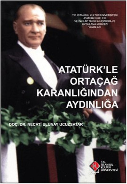 Atatürk'le Ortaçağ Karanlığından Aydınlığa kitabı