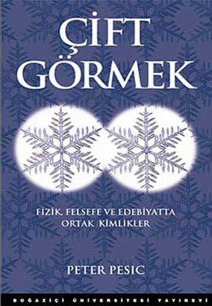 Çift Görmek - Fizik, Felsefe Ve Edebiyatta Ortak Kimlikler kitabı