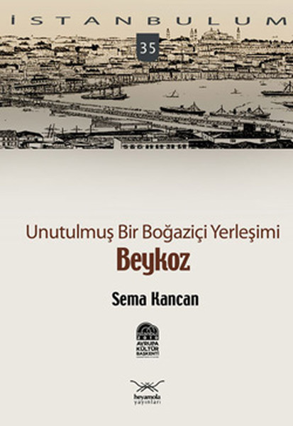 Unutulmuş Bir Boğaziçi Yerleşimi - Beykoz kitabı