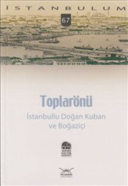 Toplarönü - İstanbullu Doğan Kuban Ve Boğaziçi kitabı