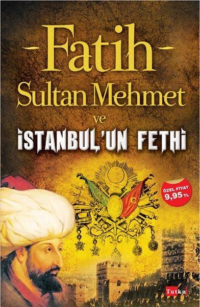 Fatih Sultan Mehmet Ve İstanbul'un Fethi kitabı