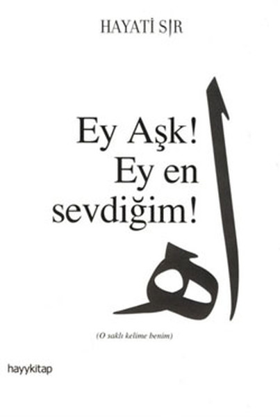 Ey Aşk! Ey En Sevdiğim kitabı