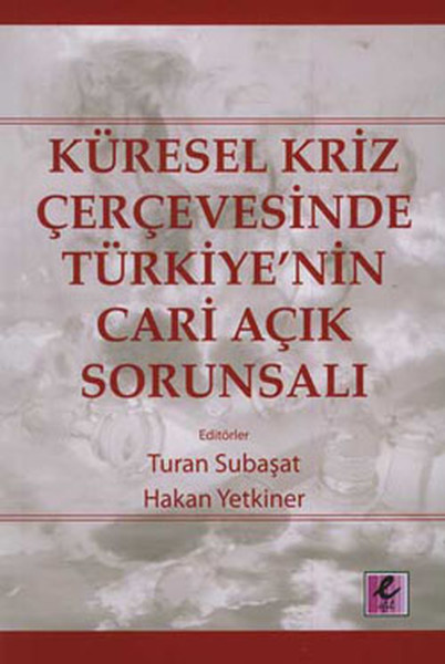 Küresel Kriz Çerçevesinde Türkiye'nin Cari Açık Sorunsalı kitabı