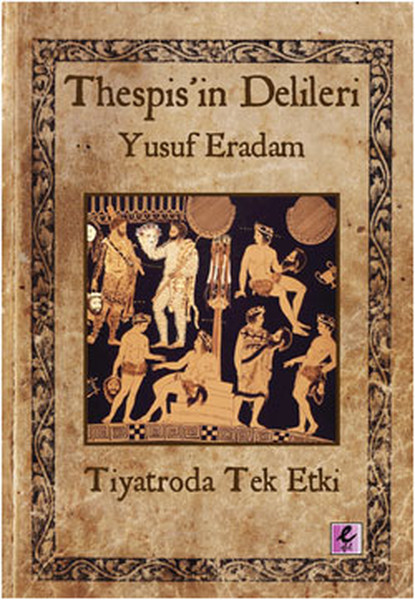 Thespis'in Delileri -Tiyatroda Tek Etki kitabı