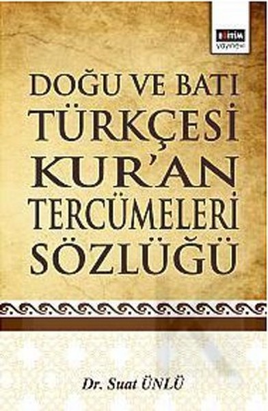 Doğu Ve Batı Türkçesi Kur'an Tercümeleri Sözlüğü kitabı