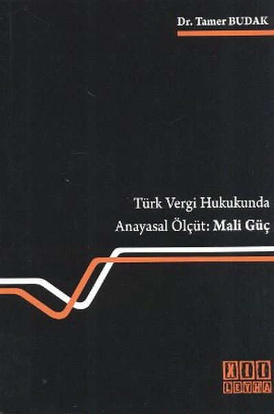 Türk Vergi Hukukunda Anayasal Ölçüt: Mali Güç kitabı