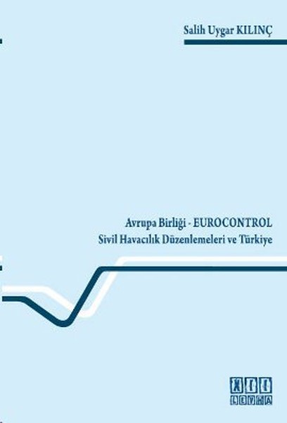 Avrupa Birliği - Eurocontrol Sivil Havacılık Düzenlemeleri Ve Türkiye kitabı