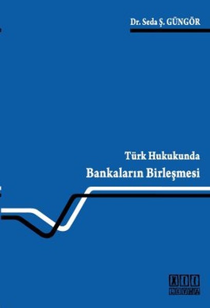 Türk Hukukunda Bankaların Birleşmesi kitabı