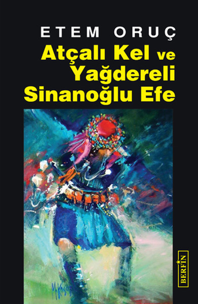 Atçalı Kel Ve Yağdereli Sinanoğlu Efe kitabı