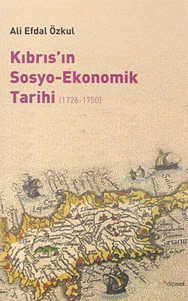 Kıbrıs'ın Sosyo-Ekonomik Tarihi (1726 - 1750)  kitabı