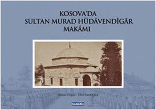 Kosova'da Sultan Murad Hüdavendigar Makamı kitabı