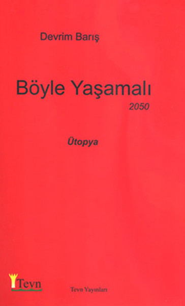 Böyle Yaşamalı (Ütopya 2007 - 2050)  kitabı