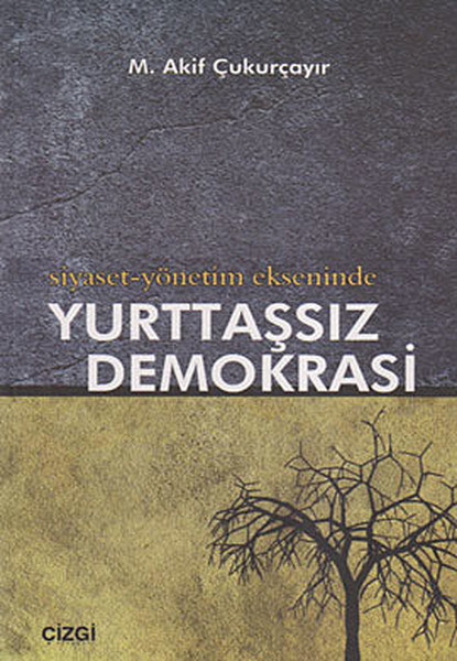 Siyaset-Yönetim Ekseninde Yurttaşsız Demokrasi kitabı