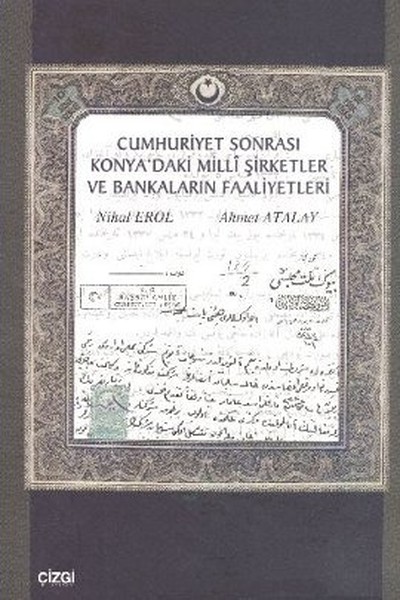 Cumhuriyet Sonrası Konya'daki Milli Şirketler Ve Bankaların Faaliyetleri kitabı