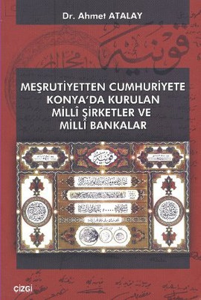 Meşrutiyetten Cumhuriyete Konya'da Kurulan Milli Şirketler Ve Milli Bakanlar kitabı