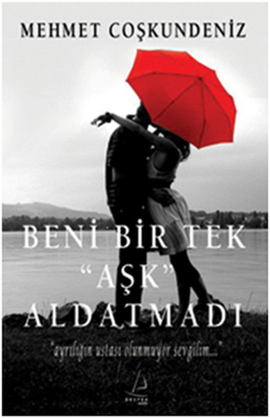Beni Bir Tek Aşk Aldatmadı kitabı