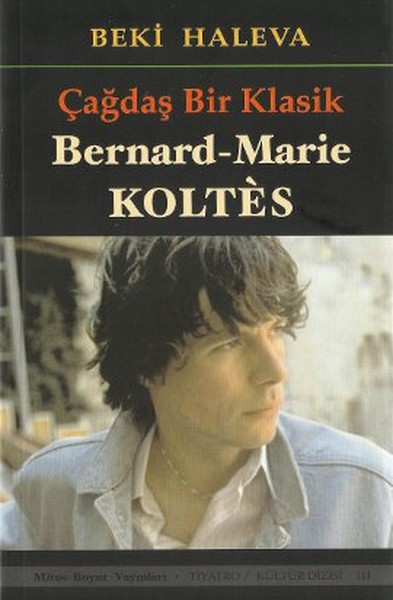 Çağdaş Bir Klasik - Bernard-Marie Koltes kitabı