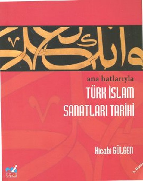 Ana Hatlarıyla Türk İslam Sanatları Tarihi kitabı