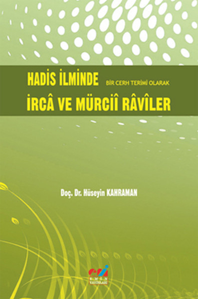 Hadis İlminde Bir Cerh Terimi Olarak İrca Ve Mürcii Raviler kitabı