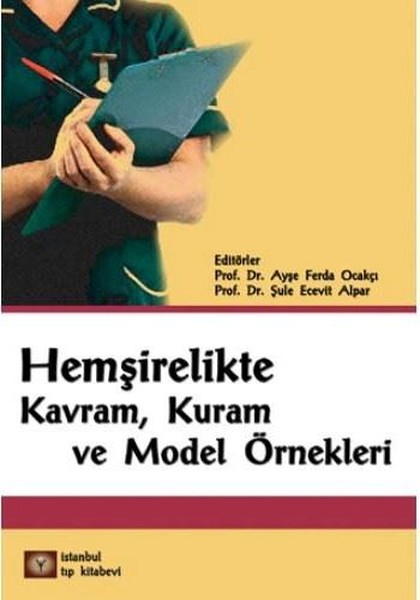 Hemşirelikte Kavram, Kuram Ve Model Örnekleri kitabı