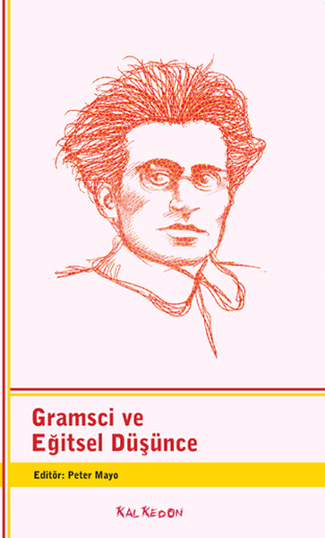 Gramsci Ve Eğitsel Düşünce kitabı