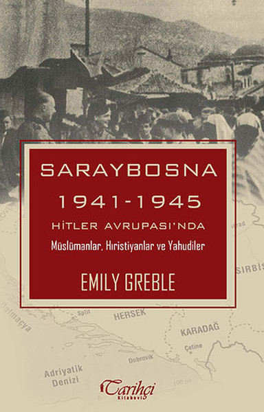 Saraybosna 1941-1945 Hitler Avrupas'nda Müslümanlar, Hristiyanlar Ve Yahudiler kitabı