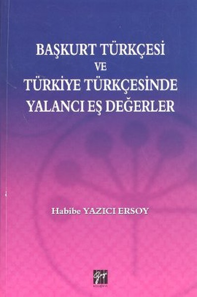 Başkurt Türkçesi Ve Türkiye Türkçesinde Yalancı Eş Değerler kitabı