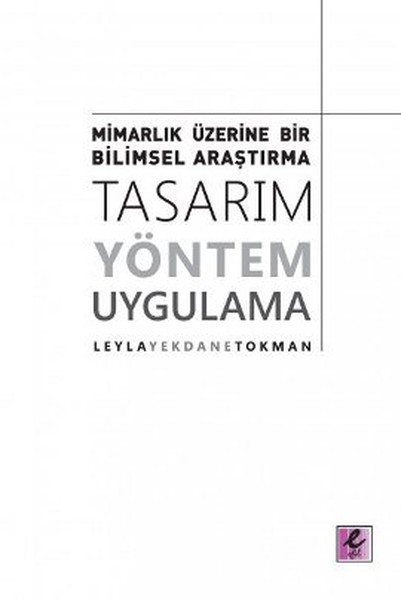 Mimarlık Üzerine Bir Bilimsel Araştırma: Tasarım, Yöntem, Uygulama kitabı