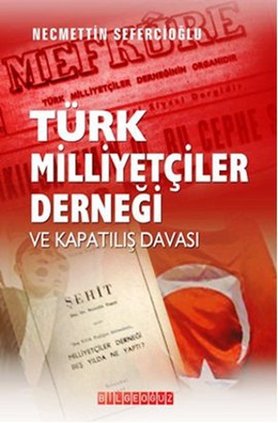 Türk Milliyetçileri Derneği Ve Kapatılış Davası kitabı