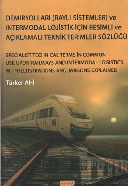 Demiryolları (Raylı Sistemler) Ve Intermodal Lojistik İçin Resimli Ve Açıklamalı Teknik Resimler Söz kitabı