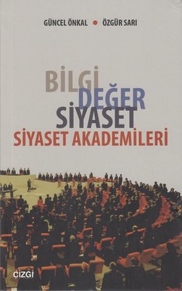 Bilgi Değer Siyaset - Siyaset Akademileri kitabı