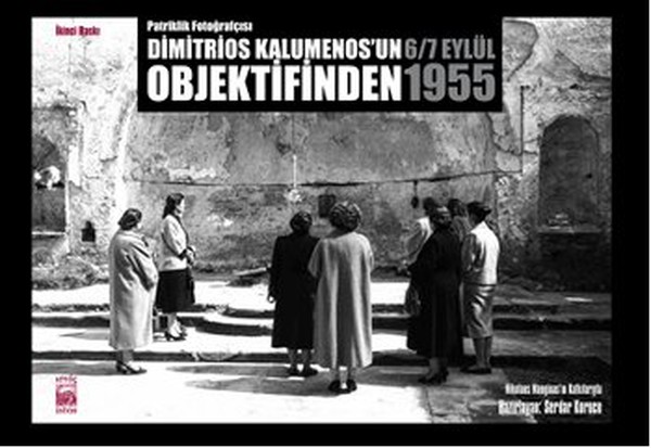 Dimitrios Kalumenos'un Objektifinden 6/7 Eylül 1955 - 1. Cilt kitabı