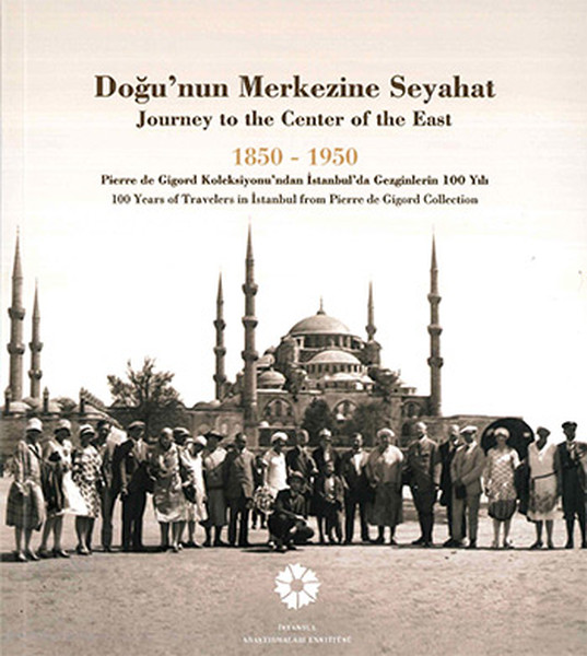 Doğu'nun Merkezine Seyahat 1850-1950 kitabı