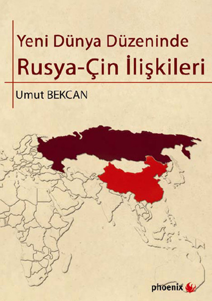 Yeni Dünya Düzeninde Rusya - Çin İlişkileri kitabı