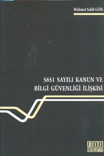 5651 Sayılı Kanun Ve Bilgi Güvenliği İlişkisi kitabı