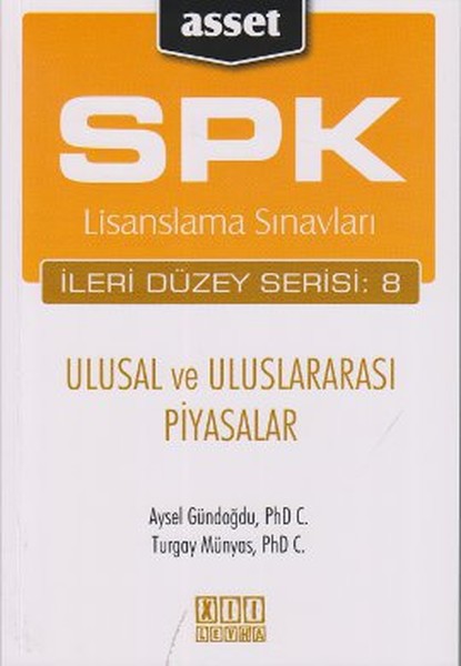 Spk Lisanslama Sınavları İleri Düzey Serisi: 8- Ulusal Ve Uluslararası Piyasalar kitabı