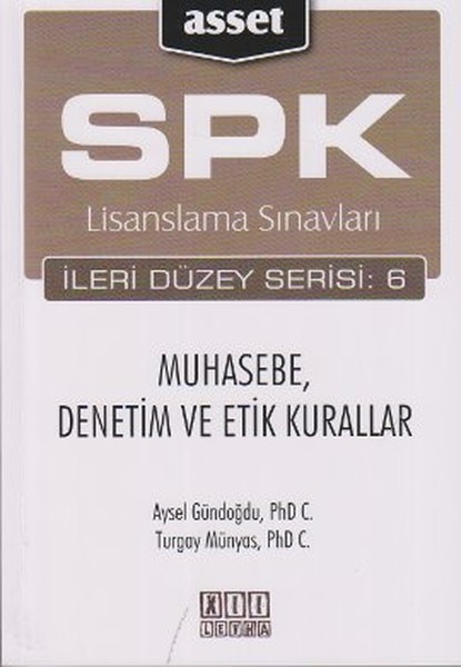 Spk Lisanslama Sınavları İleri Düzey Serisi: 6- Muhasebe, Denetim Ve Etik Kurallar kitabı