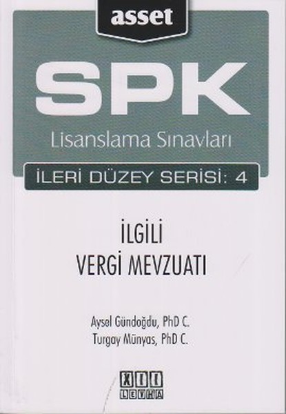 Spk Lisanslama Sınavları İleri Düzey Serisi: 4 İlgili Vergi Mevzuatı kitabı