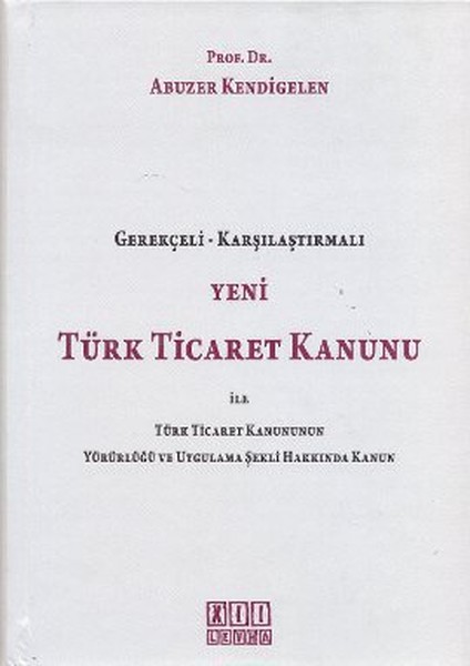 Yeni Türk Ticaret Kanunu İle Türk Ticaret Kanununun Yürürlüğü Ve Uygulama Şekli Hakkında Kanun kitabı