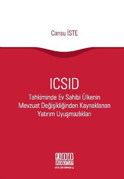 Icsıd Tahkiminde Ev Sahibi Ülkenin Mevzuat Değişikliğinden Kaynaklanan Yatırım Uyuşmazlıkları kitabı