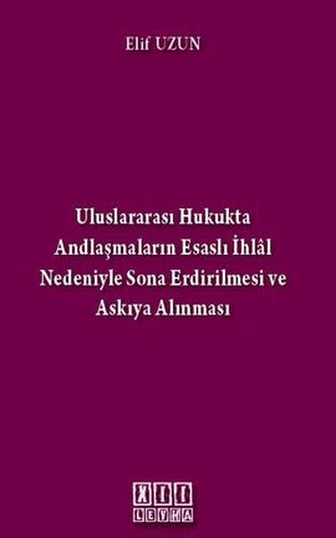 Uluslararası Hukukta Andlaşmaların Esaslı İhlal Nedeniyle Sona Erdirilmesi Ve Askıya Alınması kitabı