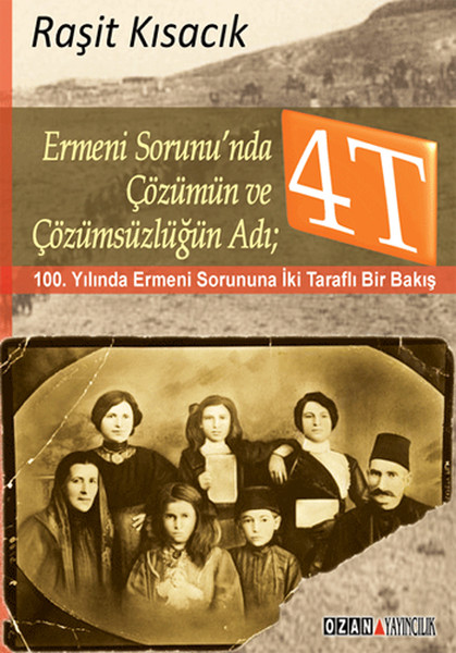 Ermeni Sorunu'nda Çözümün Ve Çözümsüzlüğün Adı: 4T kitabı