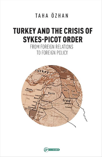 Turkey And The Crisis Of Sykes-Picot Order kitabı