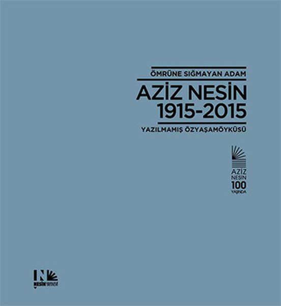 Ömrüne Sığmayan Adam Aziz Nesin 1915 - 2015 kitabı