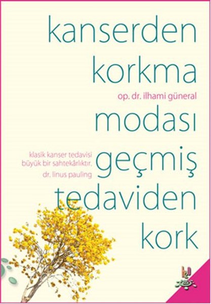 Kanserden Korkma - Modası Geçmiş Tedaviden Kork kitabı