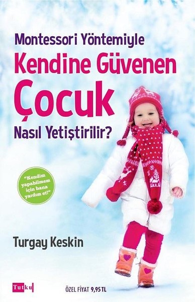 Montessori Yöntemiyle Kendine Güvenen Çocuk Nasıl Yetiştirilir? kitabı