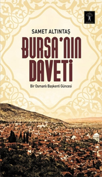 Bursa'nın Daveti - Bir Osmanlı Başkenti Güncesi kitabı