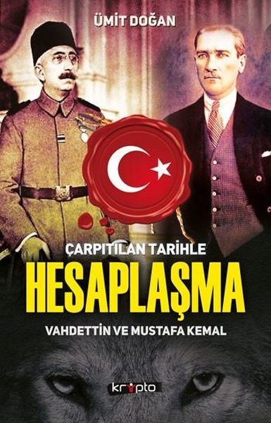 Çarpıtılan Tarihle Hesaplaşma-Vahdettin Ve Mustafa Kemal kitap kapağı