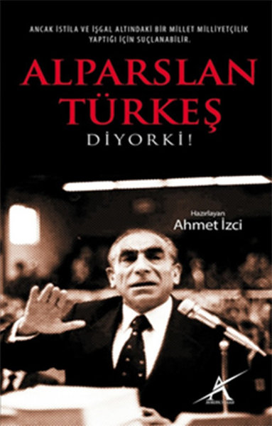 Alparslan Türkeş Diyor Ki!  kitabı