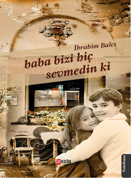 Baba Bizi Hiç Sevmedin Ki kitabı